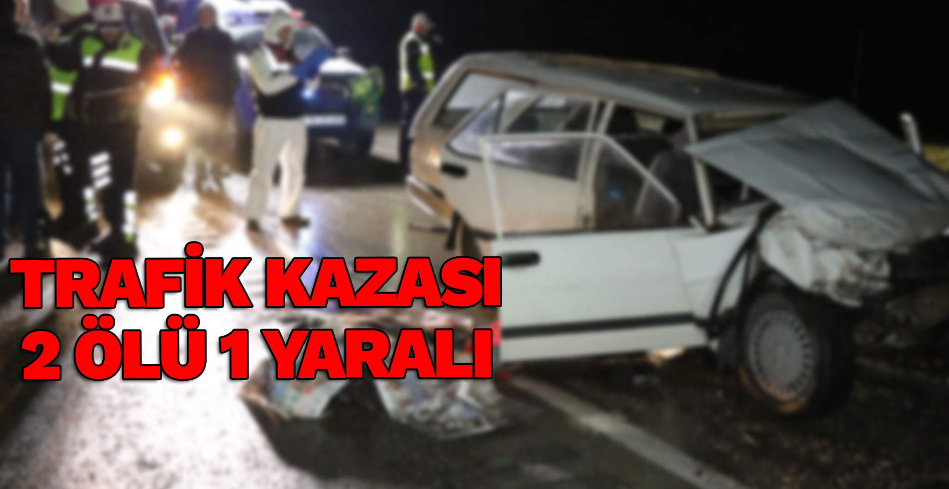 Trafik kazası : 2 ölü, 1 yaralı