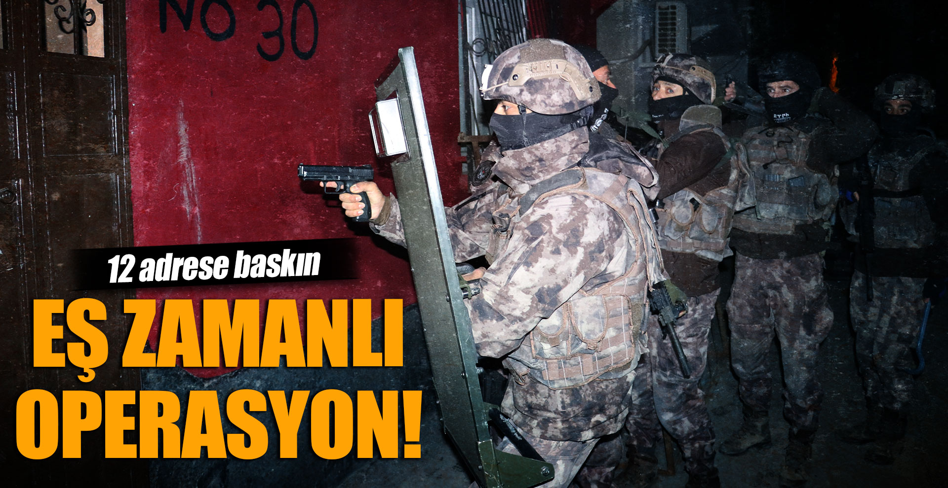 Eş zamanlı operasyon! 12 adrese baskın
