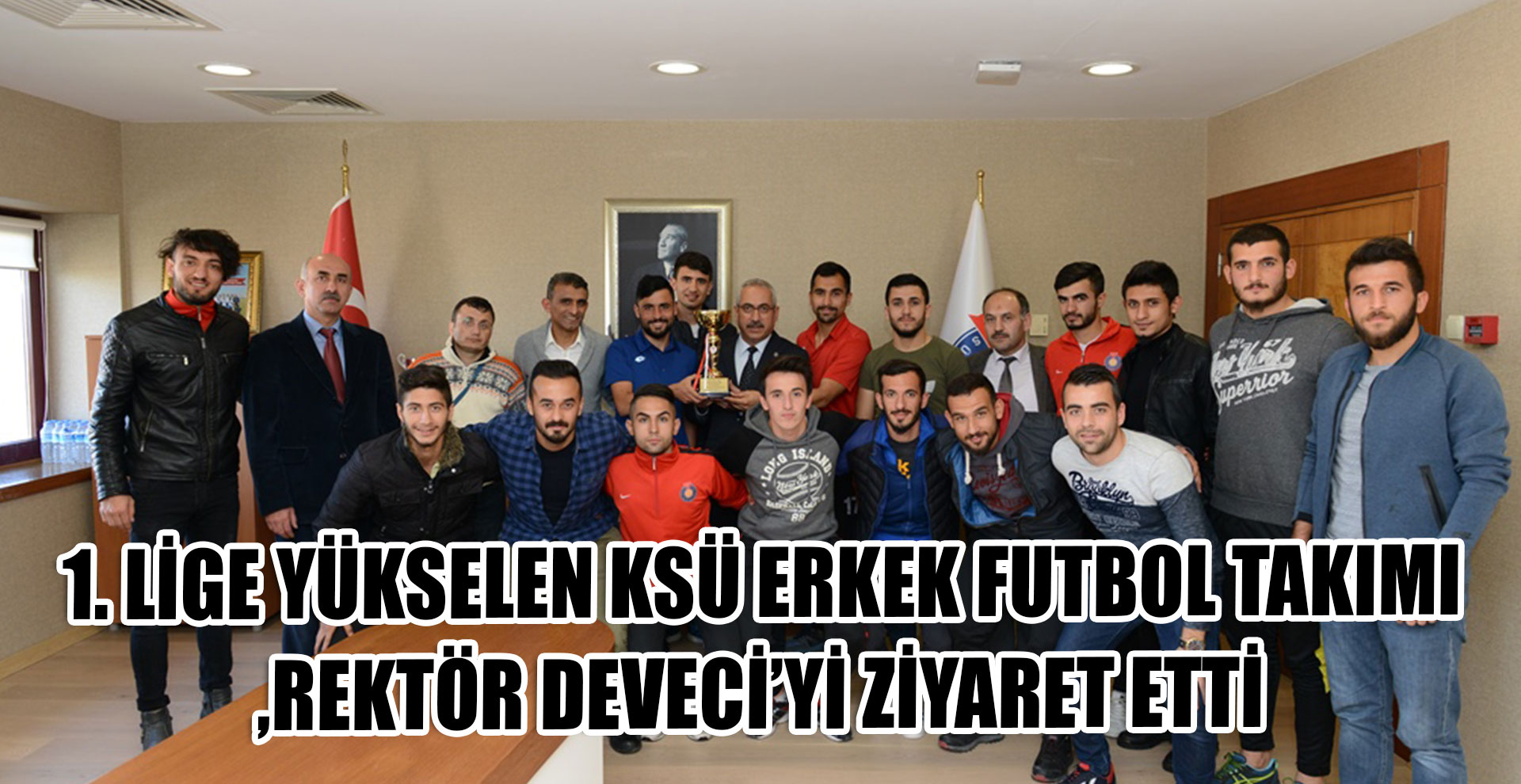 1. Lige Yükselen KSÜ Erkek Futbol Takımı, Rektör Deveci’yi Ziyaret Etti