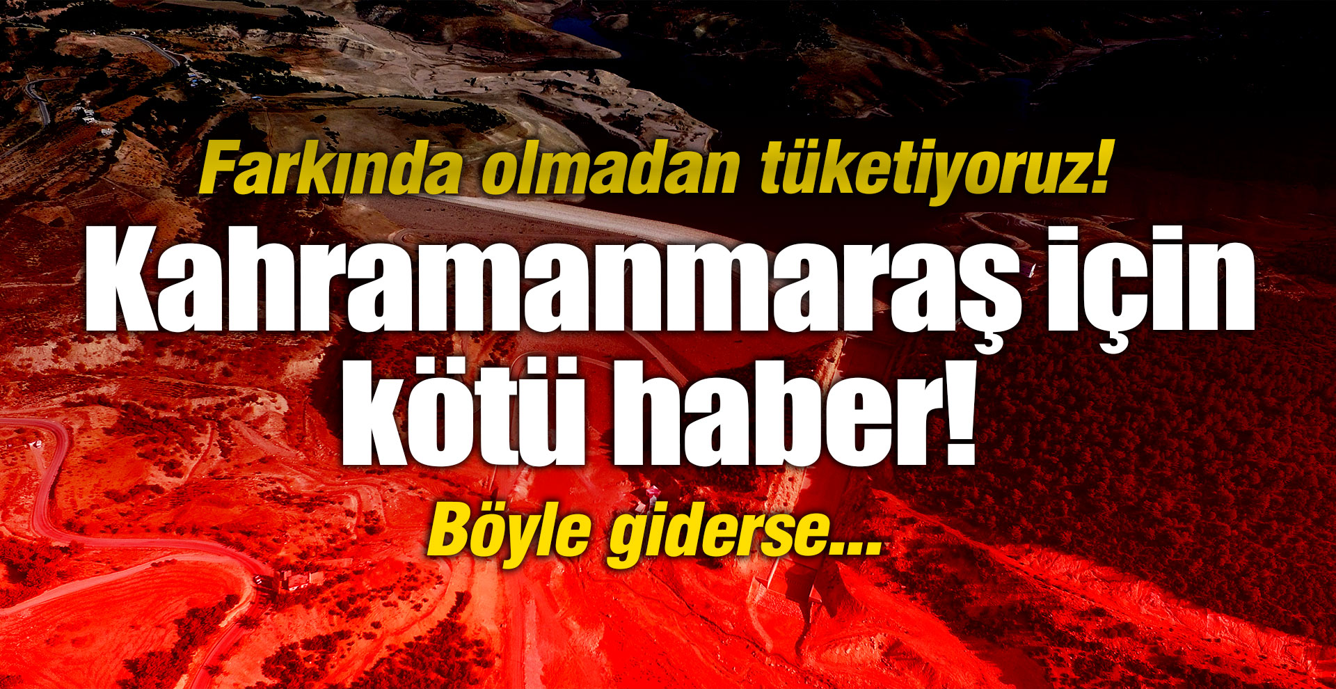 Kahramanmaraş için kötü haber! Farkında olmadan tüketiyoruz!