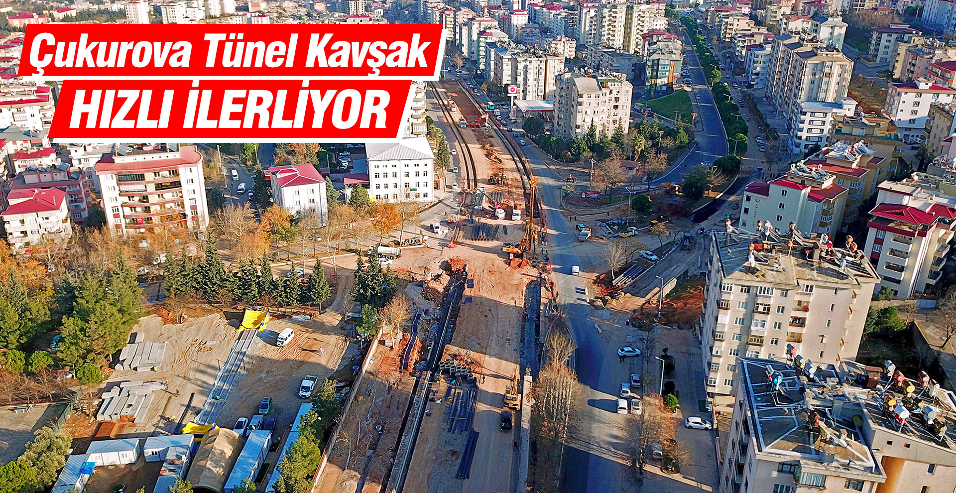 Çukurova Tünel Kavşak hızlı ilerliyor