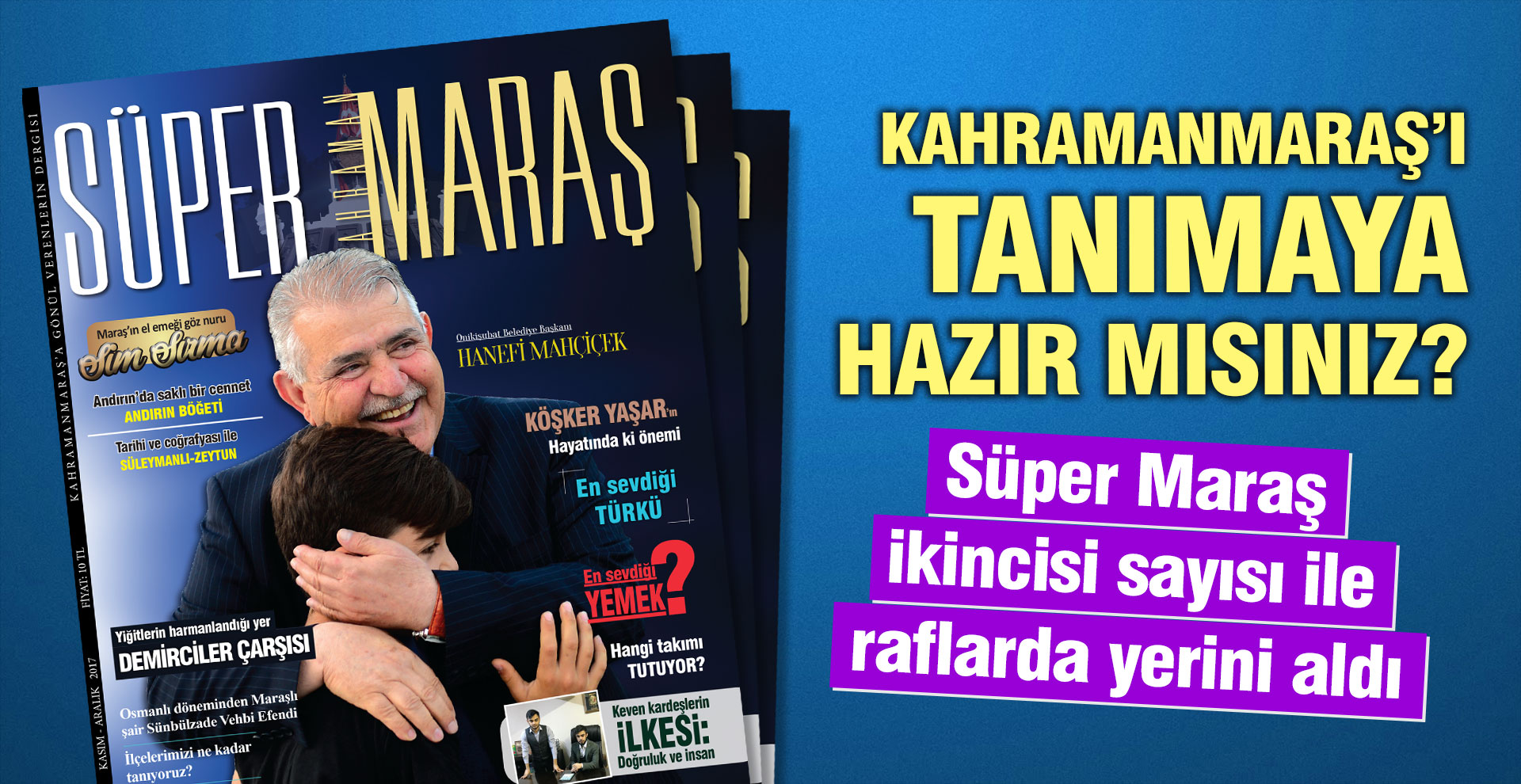 Kahramanmaraş’ı tanımaya hazır mısınız? Süper Maraş ikincisi sayısı ile raflarda yerini aldı
