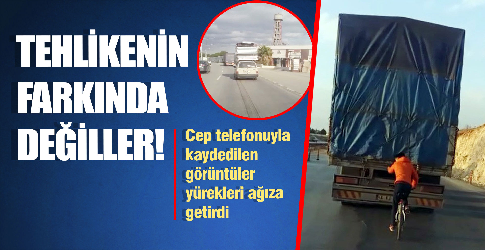 Tehlikenin farkında değiller!