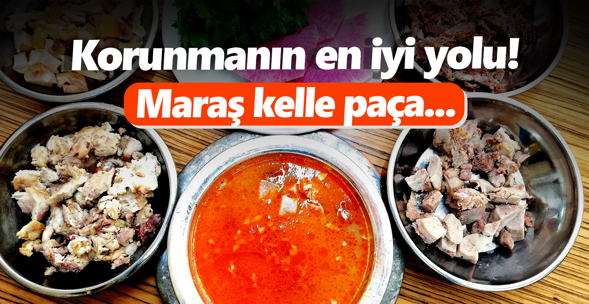 Korunmanın en iyi yolu! Maraş kelle paça...