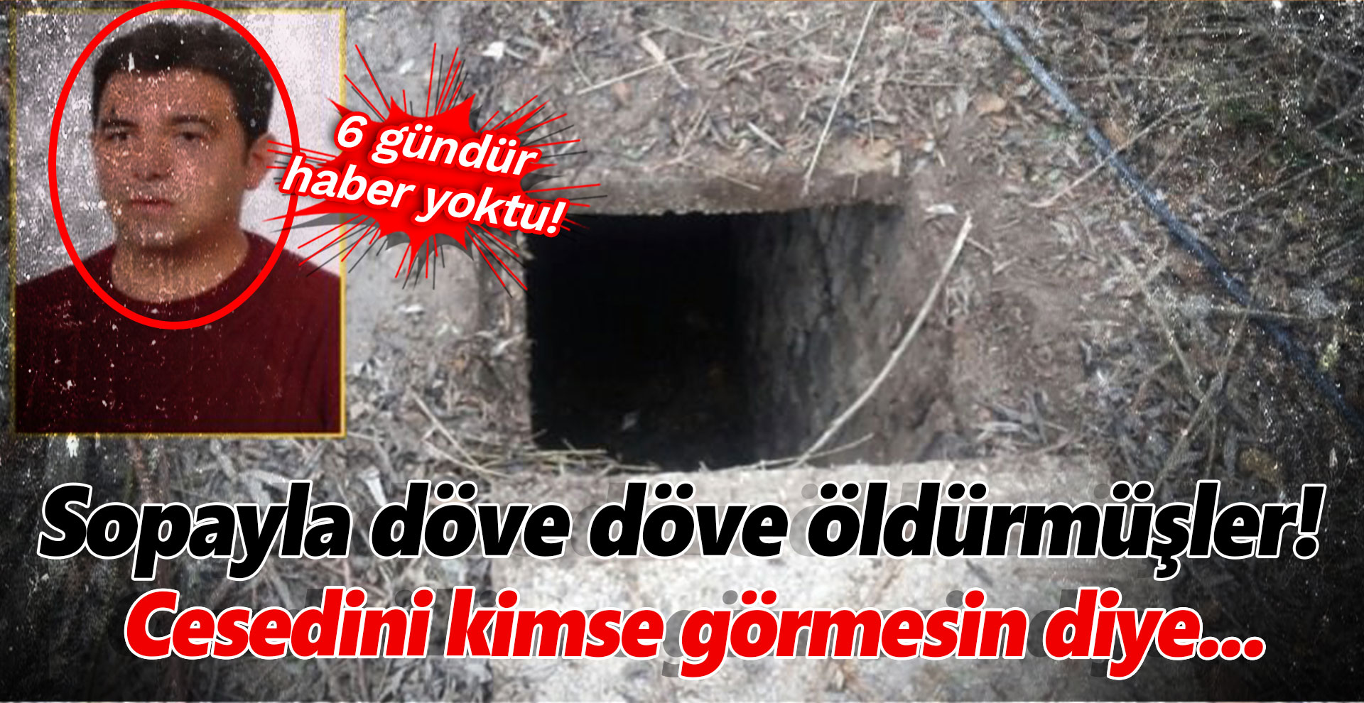 Önce sopalarla dövülerek öldürülmüş sonra...