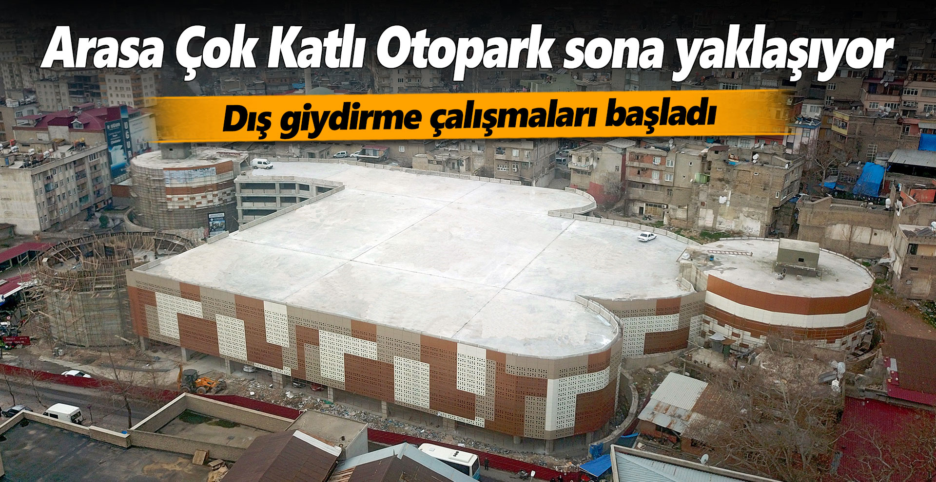 Arasa Çok Katlı Otopark sona yaklaşıyor