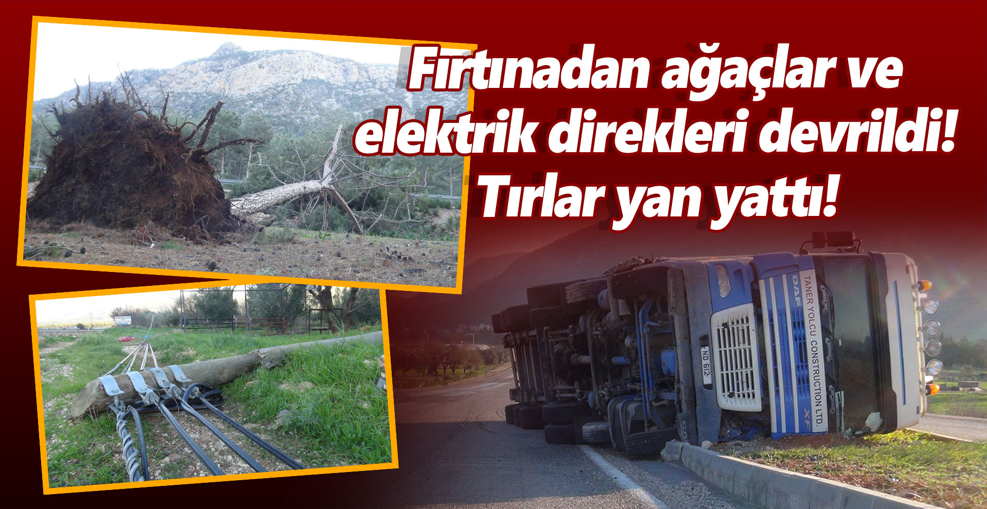 Fırtınadan ağaçlar devrildi! Tırlar yan yattı!