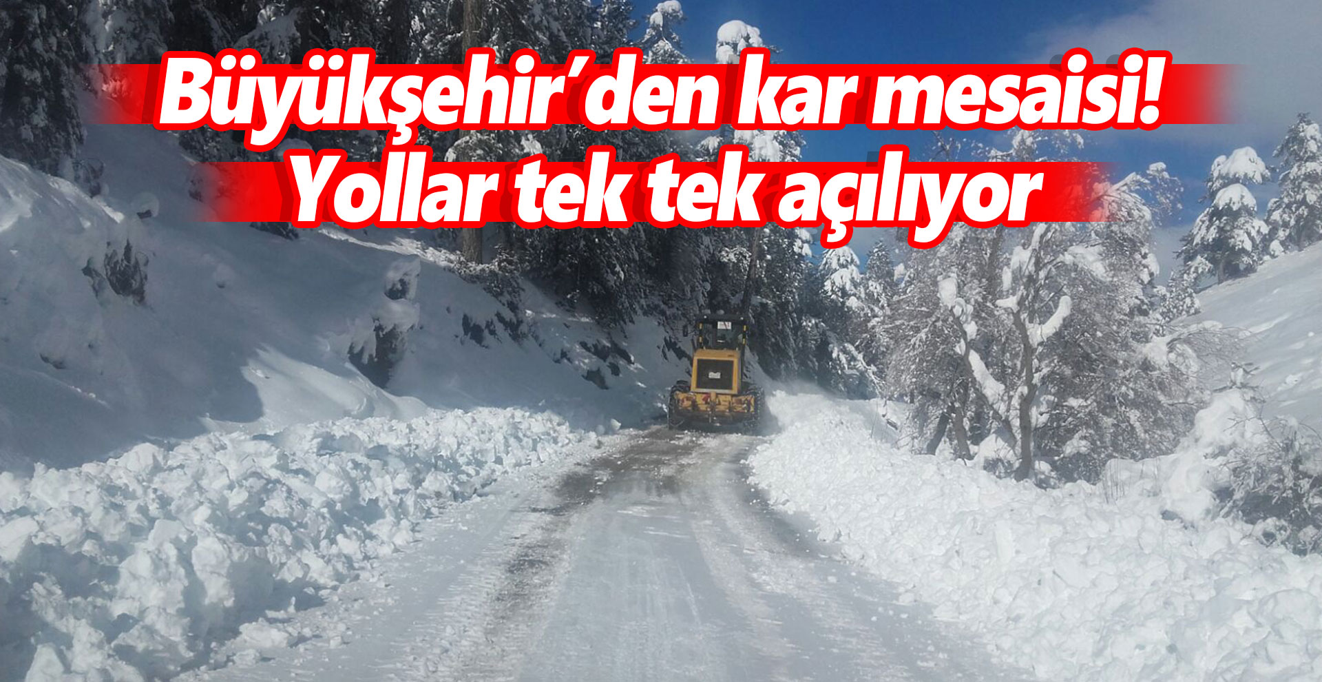 Büyükşehir’den kar mesaisi! Yollar tek tek açılıyor