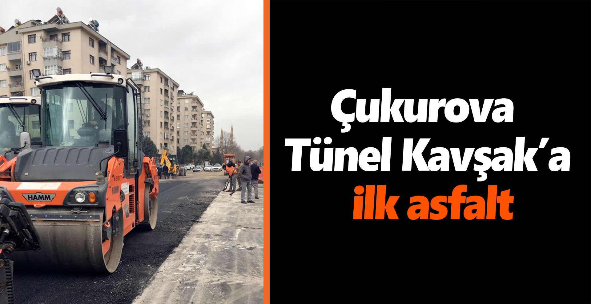 Çukurova Tünel Kavşak’a ilk asfalt