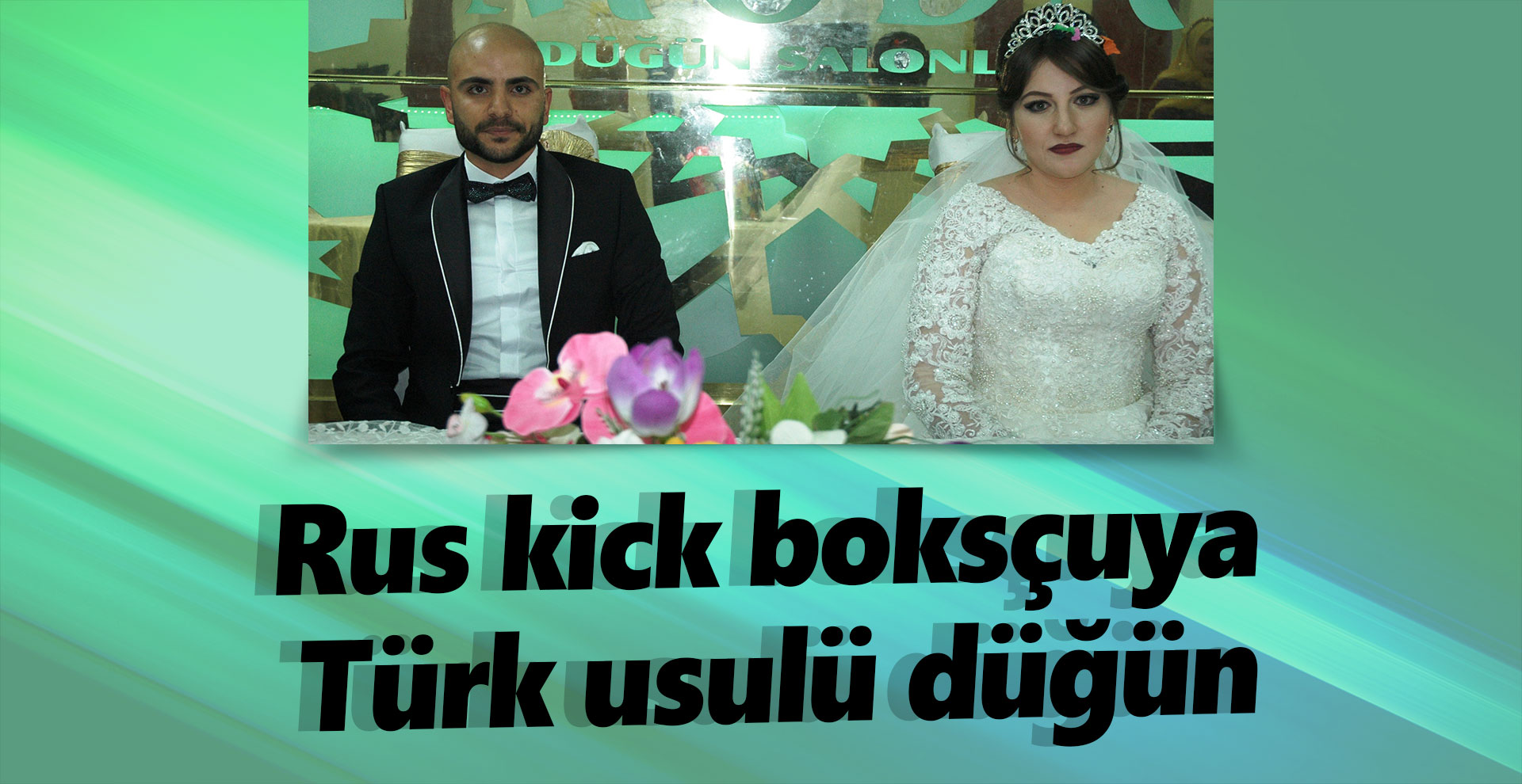 Rus kick boksçuya Türk usulü düğün