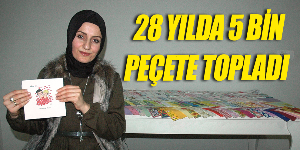 28 yılda 5 bin peçete topladı