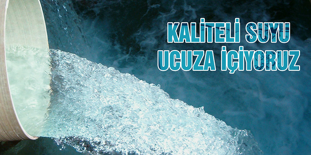 Kaliteli suyu ucuza içiyoruz