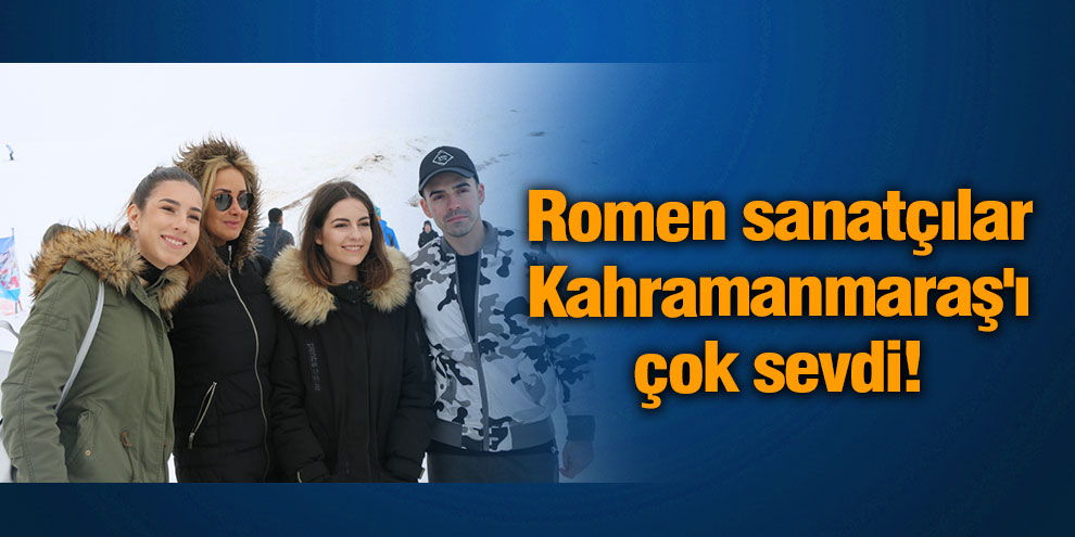 Romen sanatçılar Kahramanmaraş'ı çok sevdi!