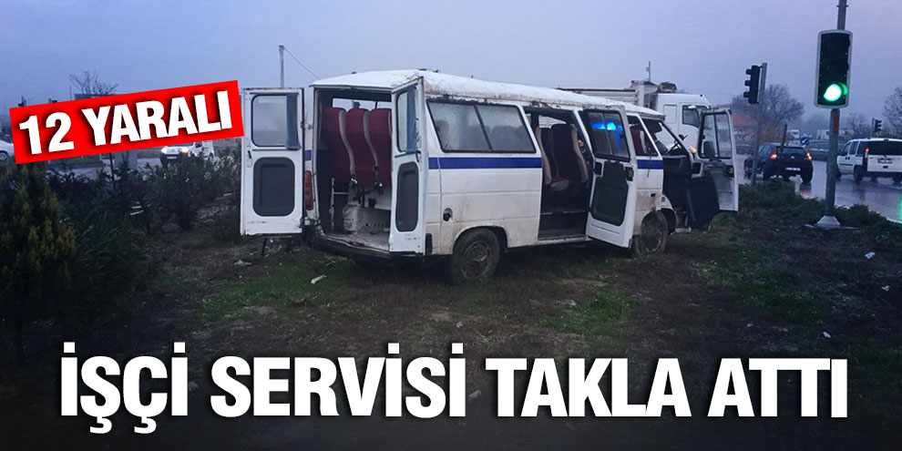 İşçi servisi takla attı: 12 yaralı