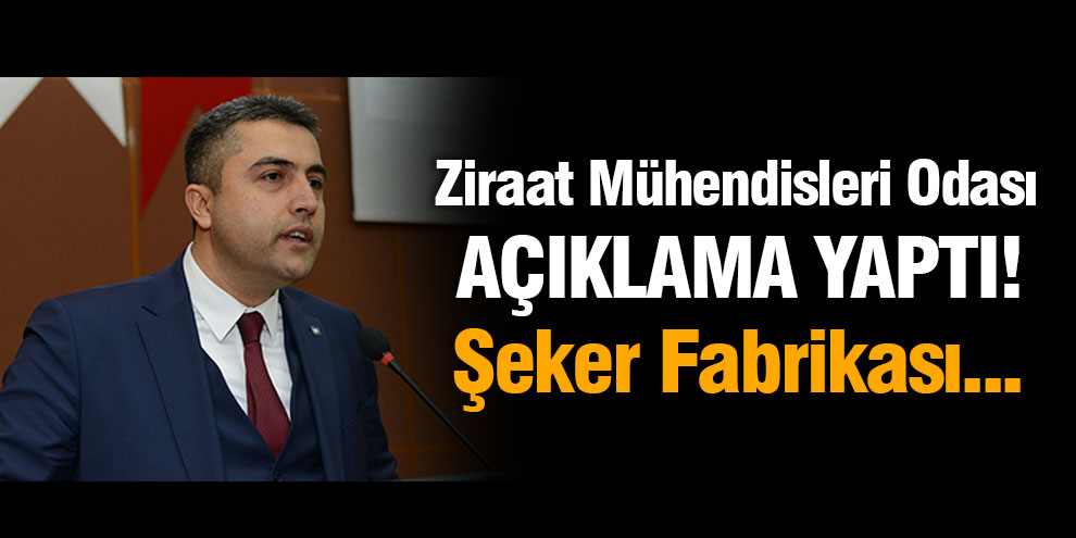 Ziraat Mühendisleri Odası açıklama yaptı! Şeker Fabrikası...