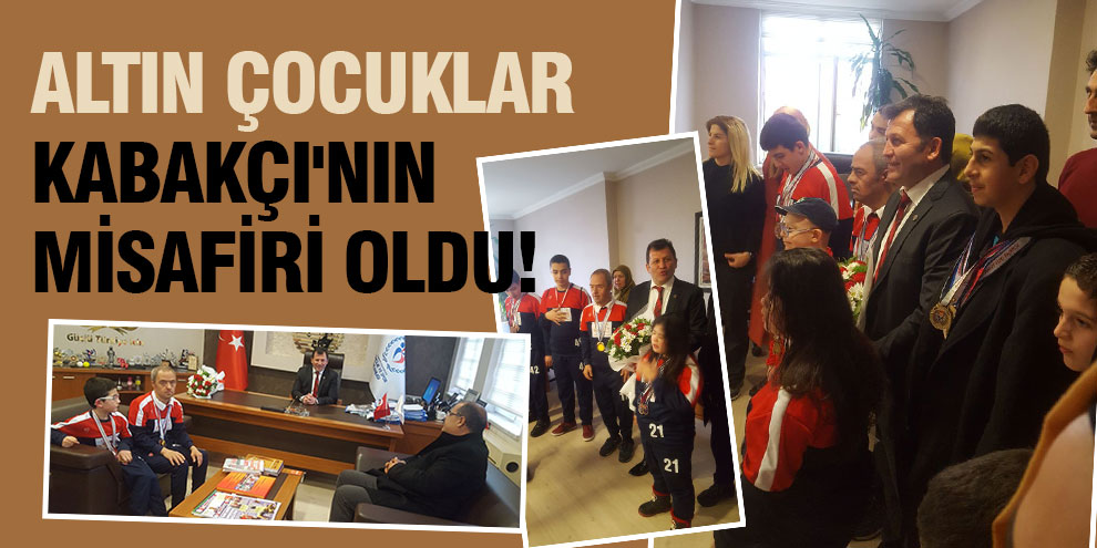 Altın çocuklar Kabakçı'nın misafiri oldu!