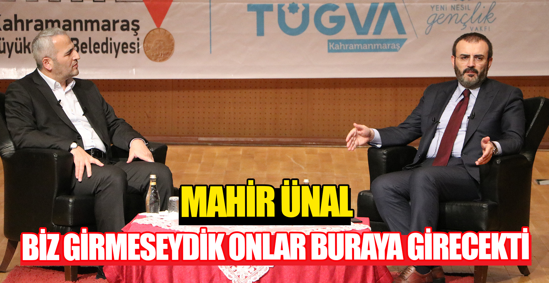Ünal: “Biz girmeseydik onlar buraya gelecekti”