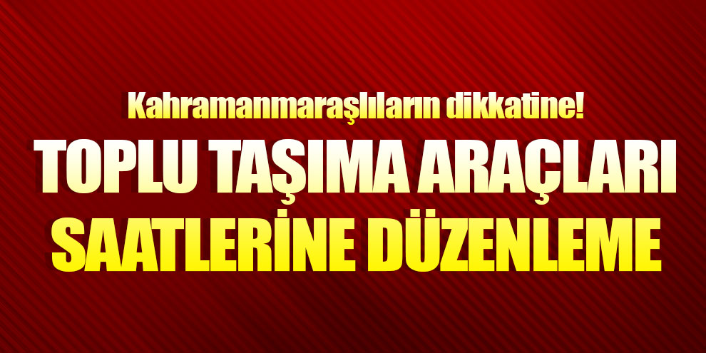 Toplu Taşıma araçları saatlerine düzenleme