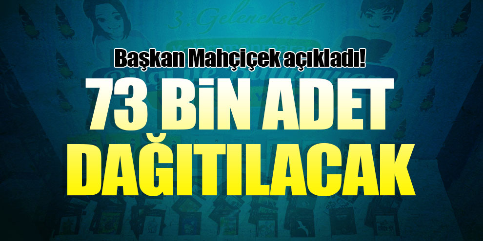 Başkan Mahçiçek açıkladı! 73 bin adet dağıtılacak