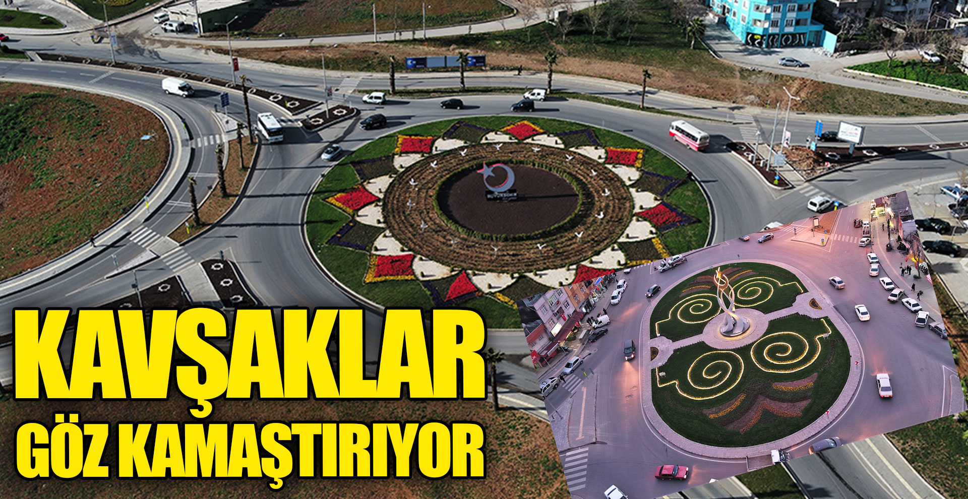 KAVŞAKLAR GÖZ KAMAŞTIRIYOR