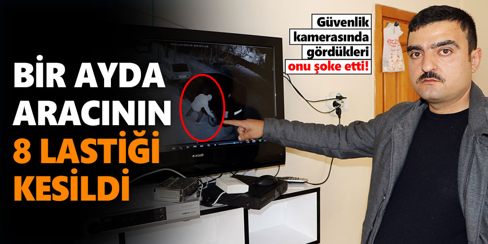Bir ayda aracının 8 lastiği kesildi