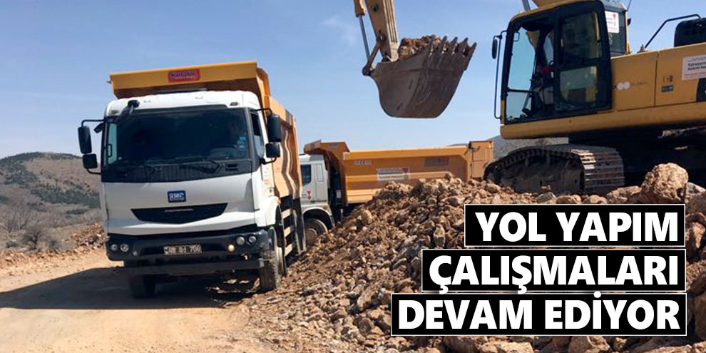 Yol yapım çalışmaları devam ediyor