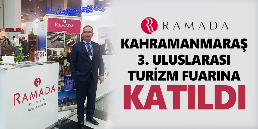 Kahramanmaraş 3. Uluslarası turizm fuarına katıldı