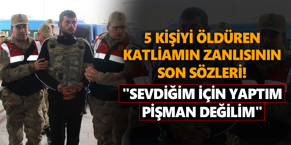 Katliamın zanlısı: "Sevdiğim için yaptım pişman değilim"
