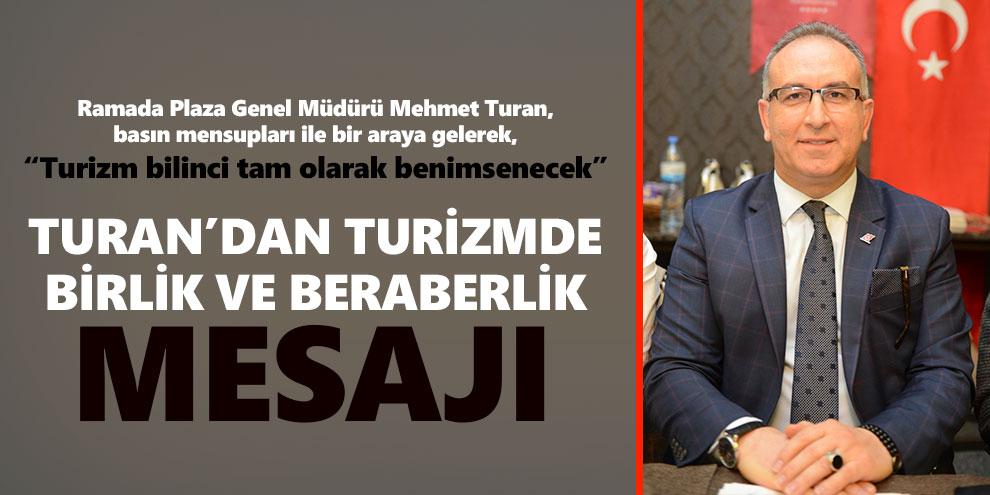 Turan’dan turizmde birlik ve beraberlik mesajı
