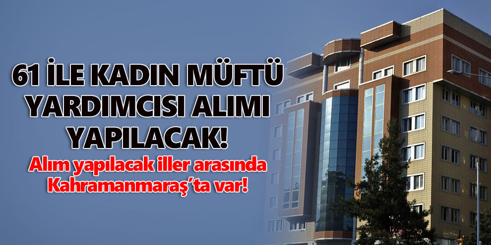 61 ile kadın müftü yardımcısı alımı yapılacak!