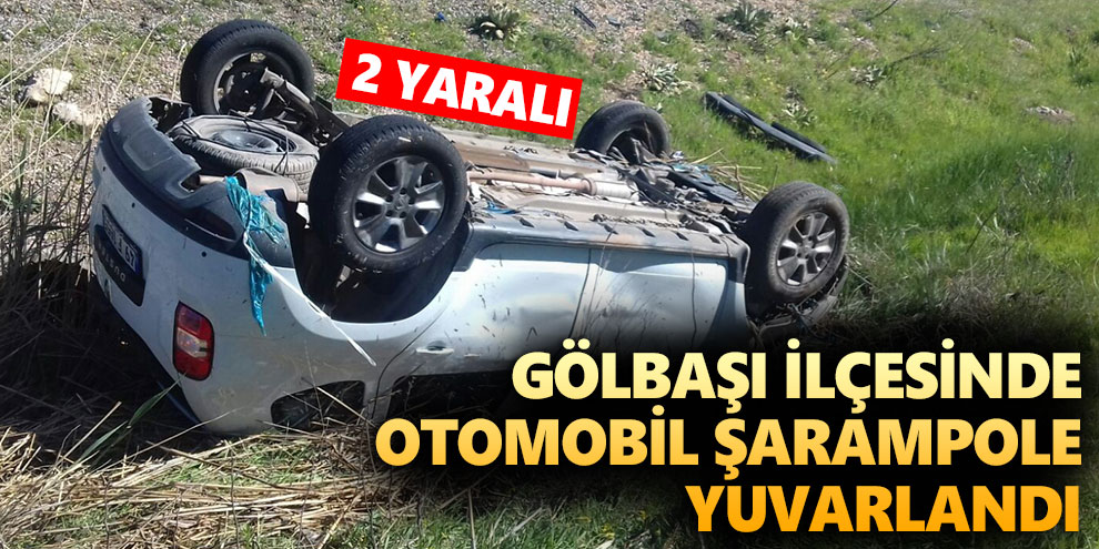 Gölbaşı ilçesinde otomobil şarampole yuvarlandı: 2 yaralı