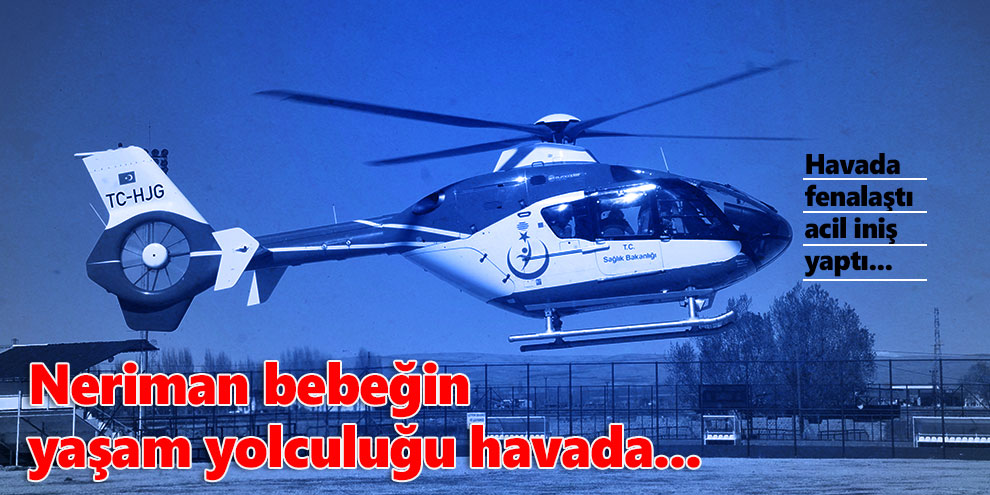 Neriman bebeğin yaşam yolculuğu havada...