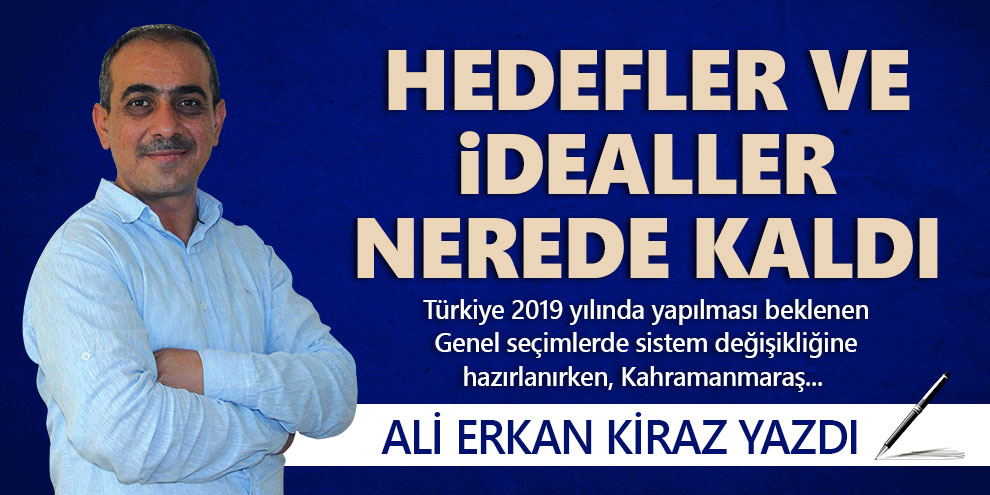 Hedefler ve idealler nerede kaldı
