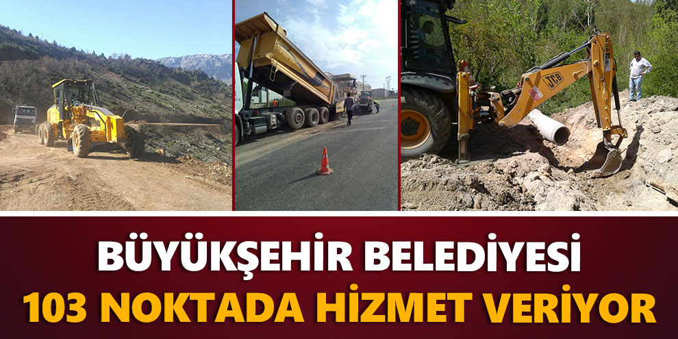 Büyükşehir 103 noktada hizmet veriyor