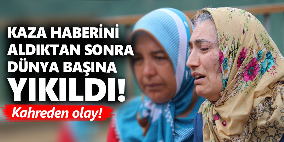 Kaza haberini aldıktan sonra dünya başına yıkıldı!