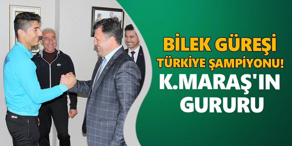 Bilek Güreşi Türkiye şampiyonu! Kahramanmaraş'ın gururu