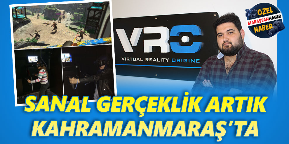Sanal gerçeklik artık Kahramanmaraş’ta