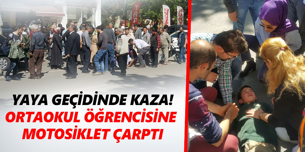 Yaya geçidinde kaza: Ortaokul öğrencisine motosiklet çarptı