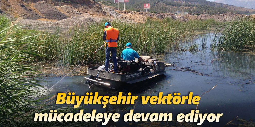 Büyükşehir vektörle mücadeleye devam ediyor