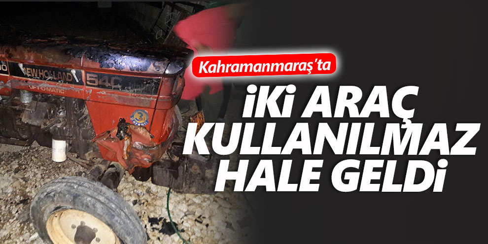 Kahramanmaraş'ta iki araç kullanılmaz hale geldi!