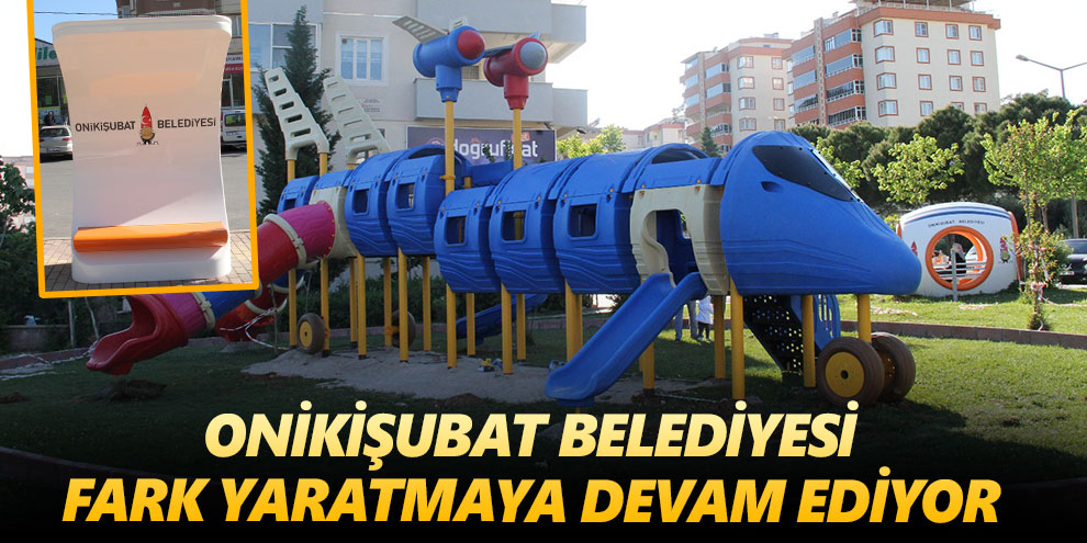 Onikişubat Belediyesi fark yaratmaya devam ediyor