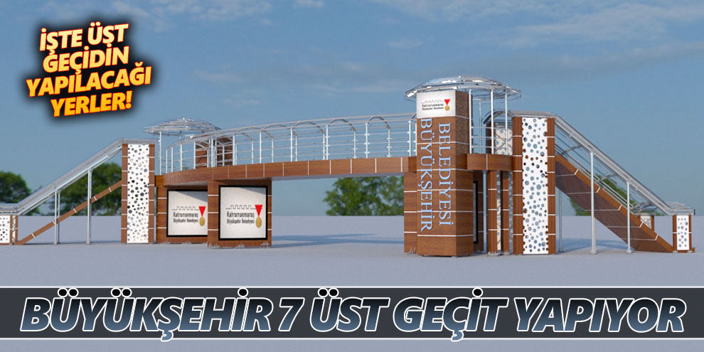 Büyükşehir 7 üst geçit yapıyor
