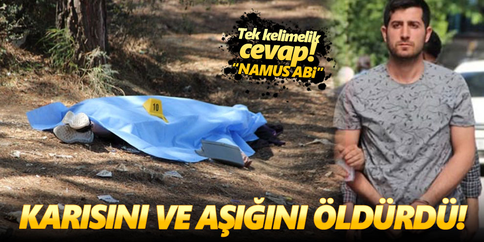Karısını ve aşığını öldürdü! Tek kelimelik cevap