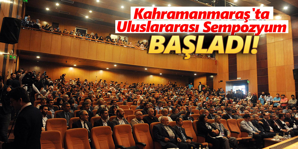 Kahramanmaraş'ta Uluslararası Sempozyum başladı!