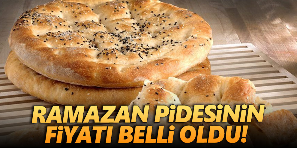 Ramazan pidesinin fiyatı belli oldu!