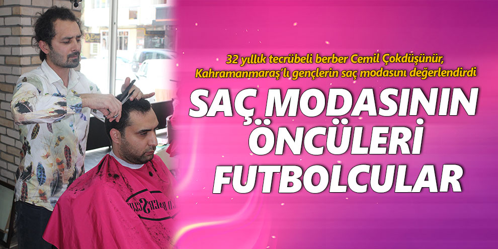 Saç modasının öncüleri futbolcular