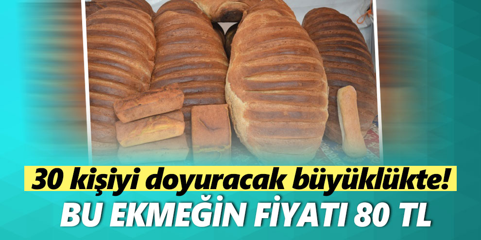 Bu ekmeğin fiyatı 80 TL