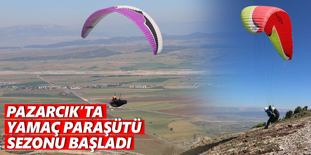 Pazarcık’ta yamaç paraşütü sezonu başladı