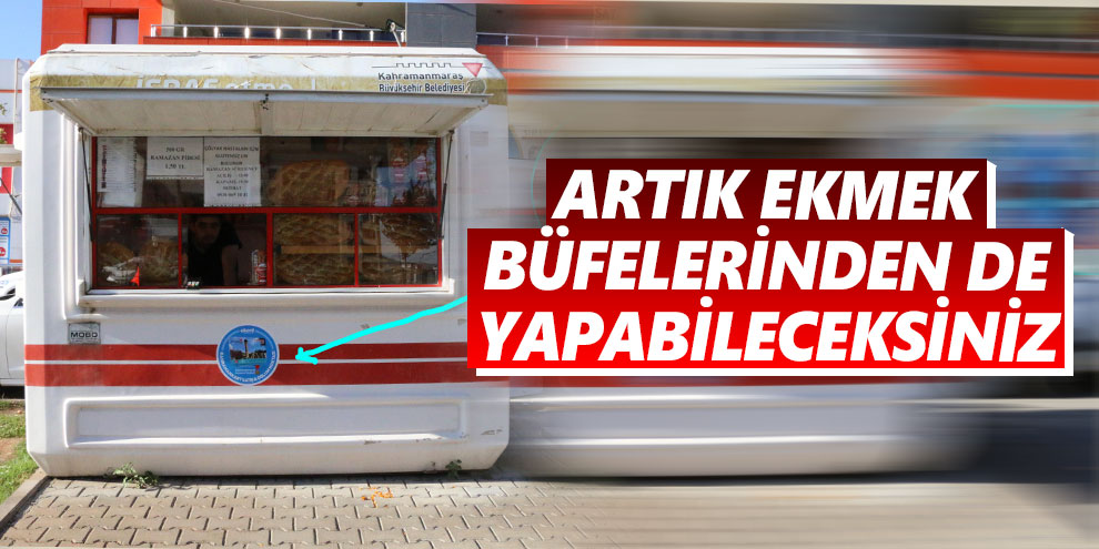 Artık ekmek büfelerinden de yapabileceksiniz