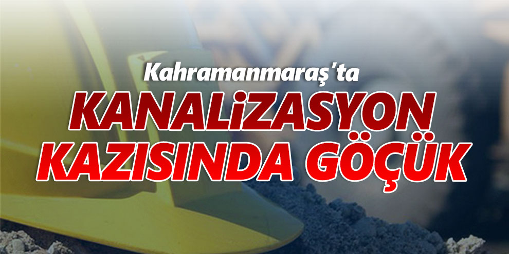 Kanalizasyon kazısında göçük: 1 ölü